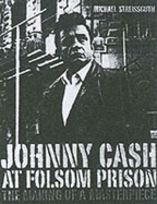 Johnny Cash at Folsom Prison: The Making of a Masterpiece - Streissguth, Michael