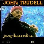 Johnny Damas and Me - John Trudell