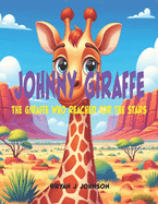 Johnny Giraffe: The Giraffe Who Reached for the Stars