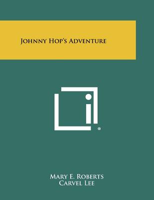 Johnny Hop's Adventure - Roberts, Mary E