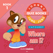 Johnny Jung Jung Quiz Books: Where am I? (JOHNNY JUNG JUNG BOOKS)