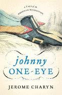 Johnny One-Eye: A Tale of the American Revolution