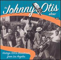 Johnny Otis Show: Vintage 1950's Broadcasts from Los Angeles - Johnny Otis