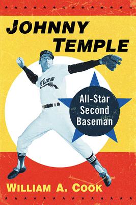 Johnny Temple: All-Star Second Baseman - Cook, William A