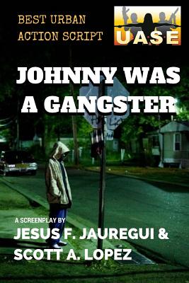 Johnny Was A Gangster - Lopez, Scott a, and Jauregui, Jesus F