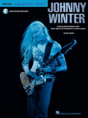Johnny Winter: Guitar Signature Licks - Rubin, Dave, and Winter, Johnny (Creator)