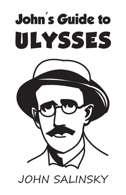 John's Guide to Ulysses - Salinsky, John