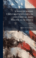 Johns Hopkins University Studies in Historical and Political Science