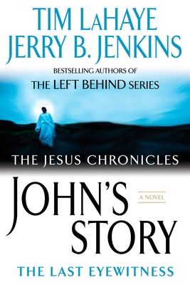 John's Story: The Last Eyewitness - LaHaye, Tim, and Jenkins, Jerry B.