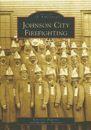 Johnson City Firefighting - Blakeslee, Robert G, and McCann, Michael J, M.a