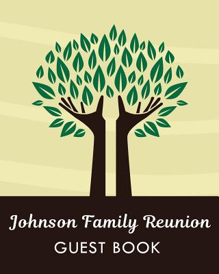 Johnson Family Reunion Guest Book: Last Name Family Reunion Sign in Book for Family Events and Celebrations (Family Reunion Keepsakes) - Books, Ajw