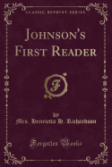 Johnson's First Reader (Classic Reprint)