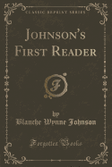 Johnson's First Reader (Classic Reprint)