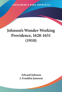 Johnson's Wonder-Working Providence, 1628-1651 (1910)