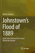 Johnstown's Flood of 1889: Power Over Truth and the Science Behind the Disaster