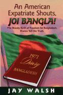 Joi Bangla: The Bloody Birth of Freedom for Bangladesh