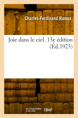 Joie dans le ciel. 13e dition - Ramuz, Charles-Ferdinand