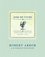 Joie de Vivre: Simple French Style for Everyday Living