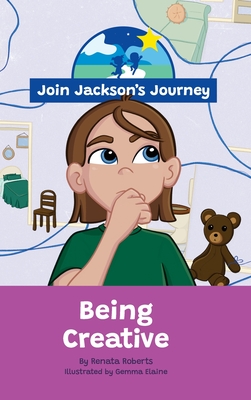 JOIN JACKSON's JOURNEY Being Creative - Roberts, Renata, and Fernandes, Vanessa (Designer)