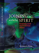 Joining in with the Spirit: Connecting World Church and Local Mission - Kim, Kirsteen