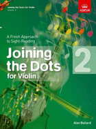 Joining the Dots for Violin, Grade 2: A Fresh Approach to Sight-Reading