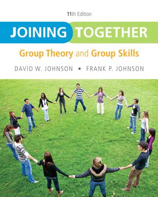 Joining Together: Group Theory and Group Skills - Johnson, David H., and Johnson, Frank P.