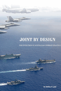 Joint by Design: The Evolution of Australian Defence Strategy