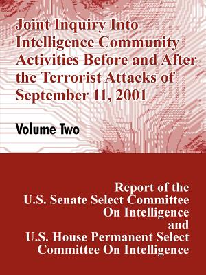 Joint Inquiry Into Intelligence Community Activities Before and After the Terrorist Attacks of September 11, 2001 (Volume Two) - U S Senate, Committee on Intelligence, and U S House, Committee on Intelligence