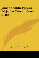 Joint Scientific Papers Of James Prescott Joule (1887)