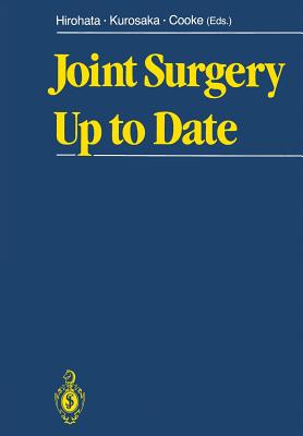 Joint Surgery Up to Date - Hirohata, Kazushi (Editor), and Kurosaka, Masahiro (Editor), and Cooke, T Derek V (Editor)