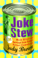 Joke Stew: 1,349 More Hilarious Servings from Today's Hottest Comedians