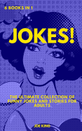 Jokes: 6 Books in 1: The Ultimate Collection of Funny Jokes and Stories for Adults