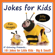 Jokes for Kids!: 101 Jokes for Little Kids - Big & Small! - Grinning, I P