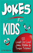 Jokes for Kids: 102 Laugh Out Loud Jokes, Riddles & Tongue Twisters! - Adams, Lillie