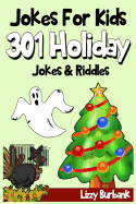 Jokes for Kids: 301 Funny Holiday Jokes & Riddles