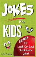 Jokes for Kids: Another 102 Laugh Out Loud Knock-Knock Jokes! - Adams, Lillie