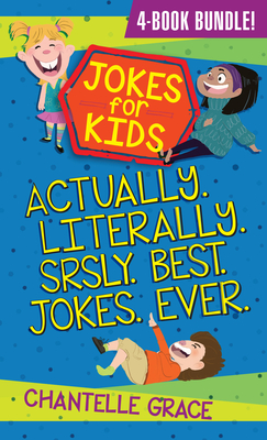 Jokes for Kids - Bundle 1: Actually, Literally, Srsly, Best Jokes Ever - Grace, Chantelle