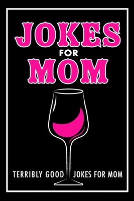 Jokes For Mom: Terribly Good jokes for mom Great Mom gifts, Mom Birthday Gift - The Love Gifts, Share