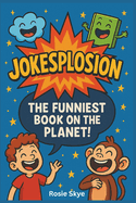 Jokesplosion: The Funniest Joke Book On The Planet