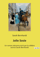 Jolie Sosie: Un roman m?connu ?crit par la c?l?bre actrice Sarah Bernhardt
