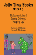 Jolly Time Books, #13-15: Halloween Moon!, Special Delivery!, & Keeping Up!