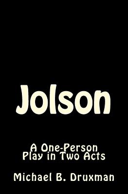 Jolson: A One-Person Play in Two Acts - Druxman, Michael B