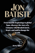 Jon Batiste: From humble beginnings to global fame, discover the story of a visionary who blended music, heart, and soul to change the world.