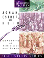 Jonah, Esther, and Ruth: Servants of Deliverance and Grace