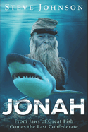 Jonah: From Jaws of Great Fish Comes the Last Confederate