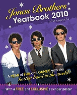 Jonas Brothers Yearbook 2010: A Year of Fun and Games with the Hottest Band in the World!