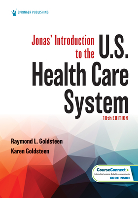 Jonas' Introduction to the U.S. Health Care System - Goldsteen, Raymond L, Drph, and Goldsteen, Karen, PhD, MPH