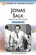 Jonas Salk: Beyond the Microscope