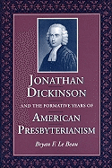 Jonathan Dickinson and the Formative Years of American Presbyterianism