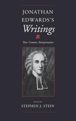 Jonathan Edwards S Writings: Text, Context, Interpretation - Stein, Stephen J (Editor)